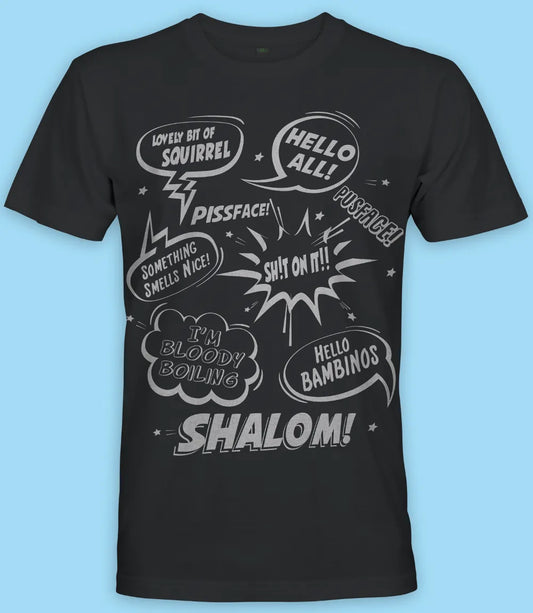 official friday night dinner black short sleeve t shirt featuring the iconic quotes from the awesome tv series which include, pissface, bloody boiling, shalom in comic book speech bubbles white print