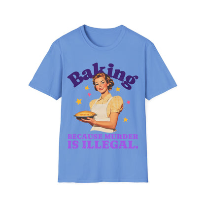 Blue t-shirt with a graphic of a woman holding a pie and text 'Baking Because Murder is Illegal' on a white background.