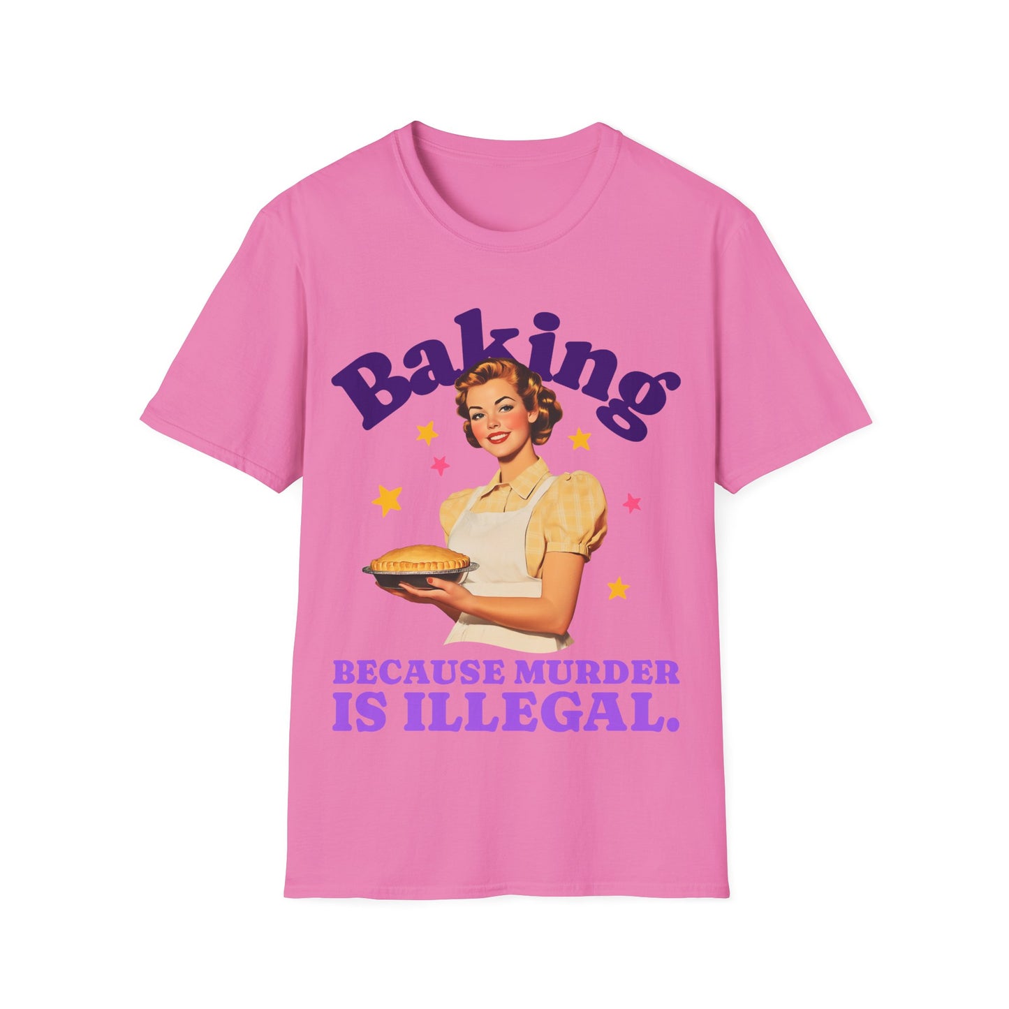 Pink t-shirt with a graphic of a woman holding a pie and text 'Baking Because Murder is Illegal' on a white background.