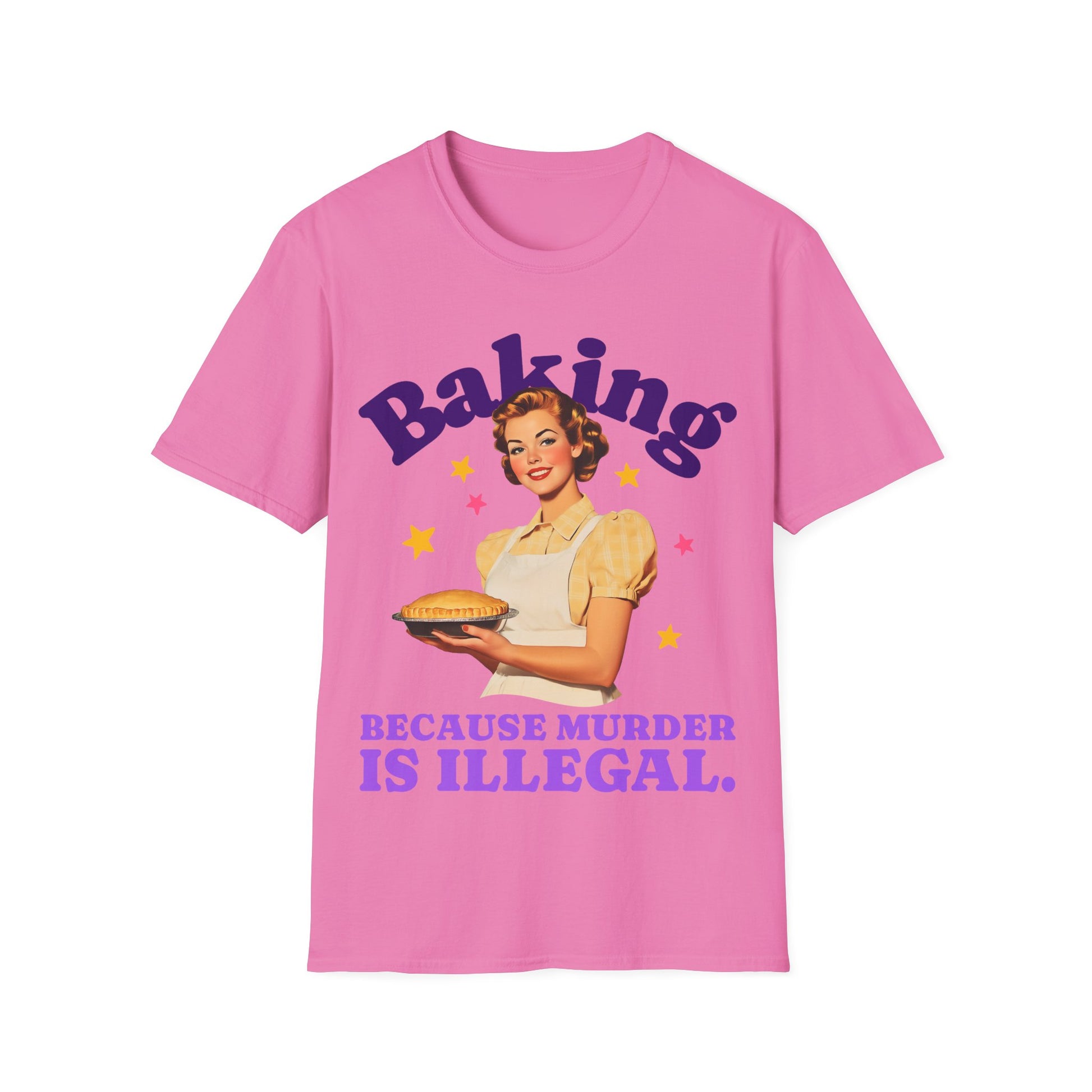 Pink t-shirt with a graphic of a woman holding a pie and text 'Baking Because Murder is Illegal' on a white background.