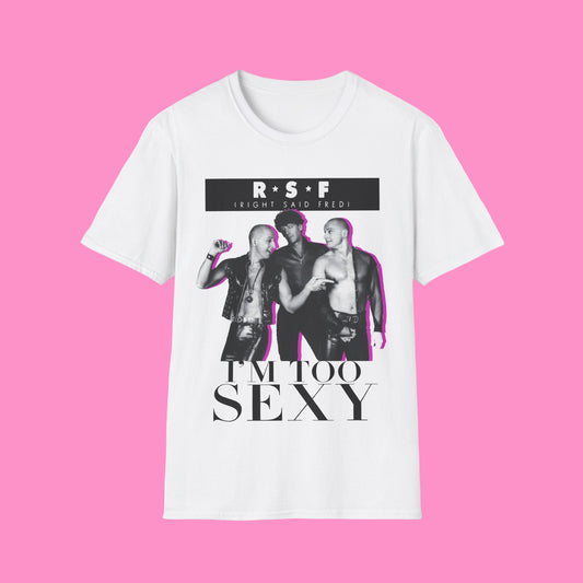 White t-shirt with graphic I'm Too Sexy Design