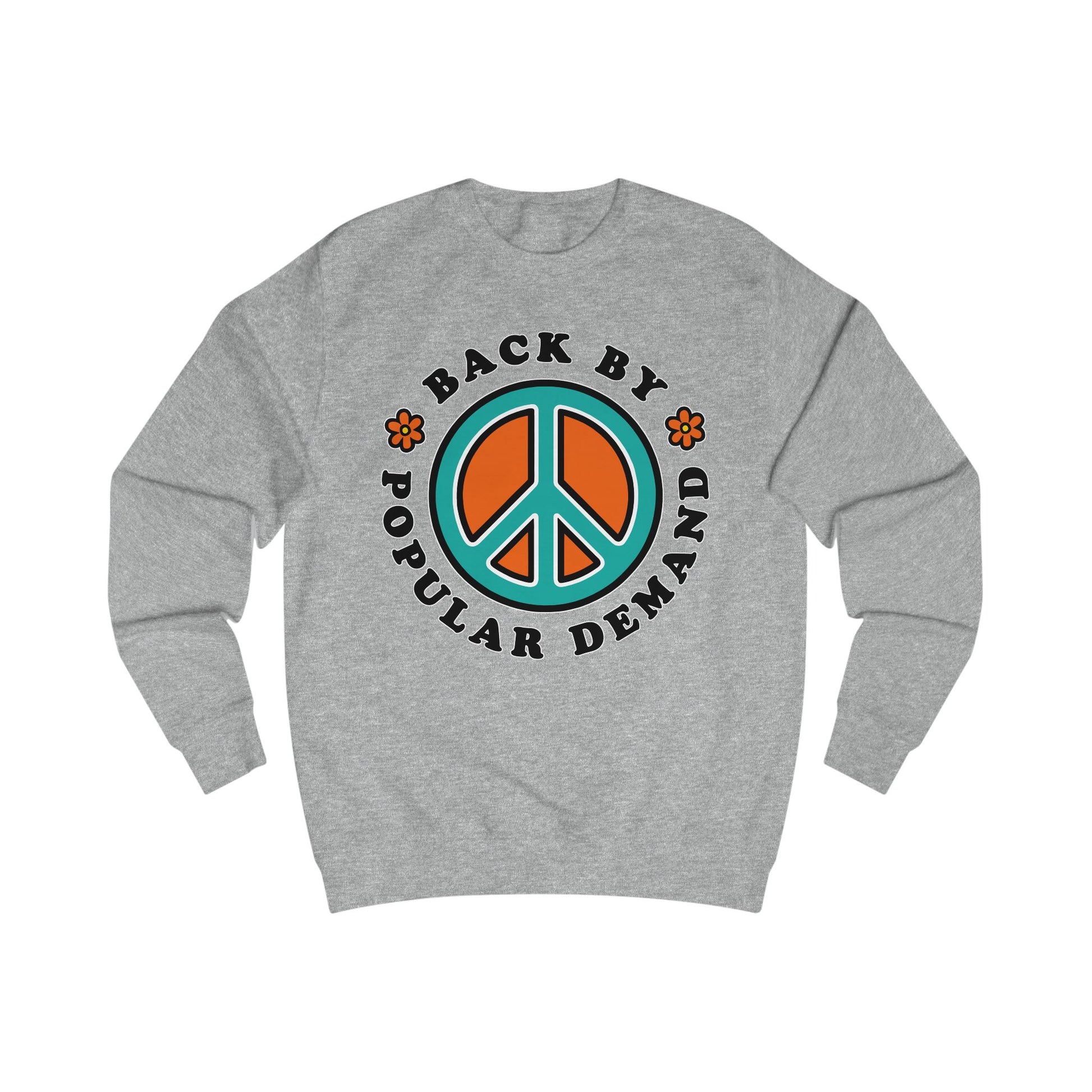 70s vibe grey sweatshirt with peace sign, flowers design and text Back By Popular Demand around 