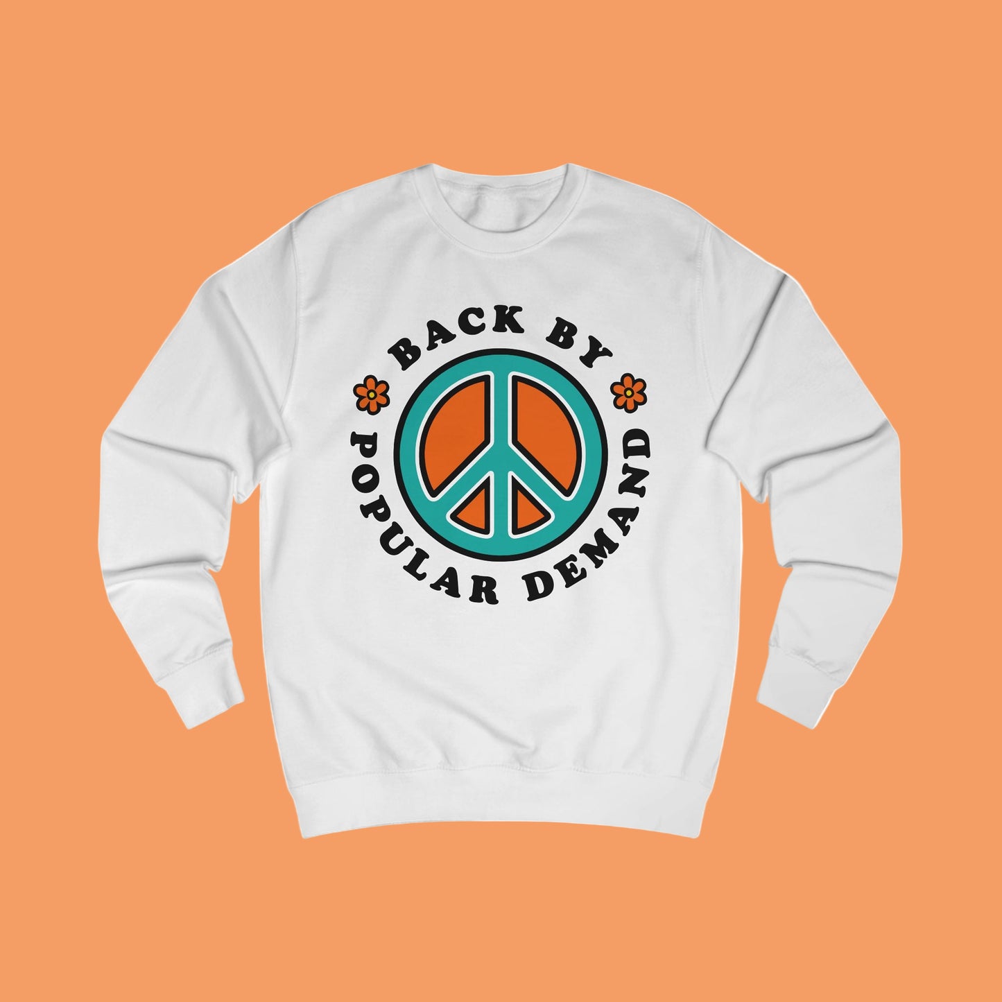 70s vibe white sweatshirt with peace sign, flowers design and text Back By Popular Demand around 