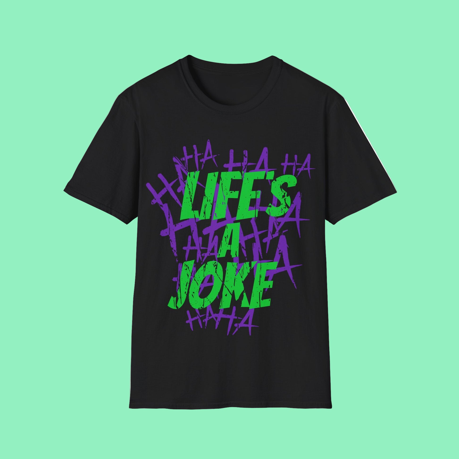 Black t-shirt with colourful text design Green, Life's A Joke with purple HA HA HA HA on a pale green backdrop
