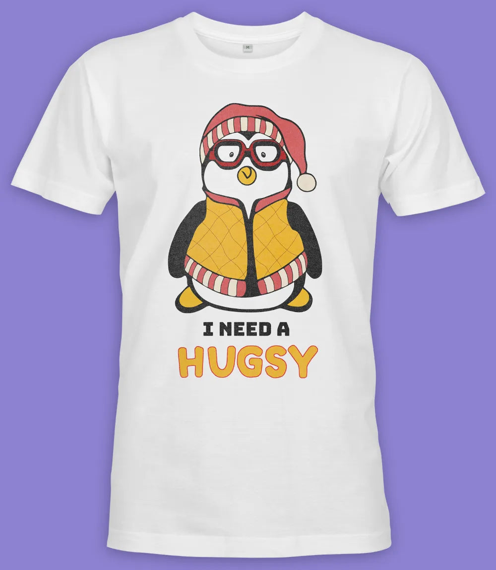 I Need A Hugsy Penguin T-Shirt