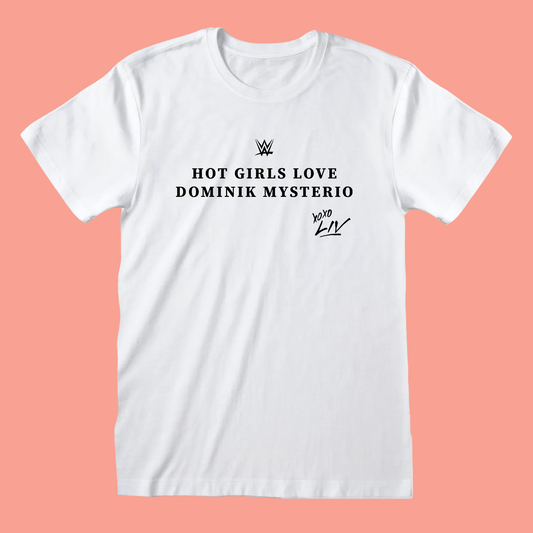 WWE - Hot Girls Love Dominik Mysterio White T-Shirt
