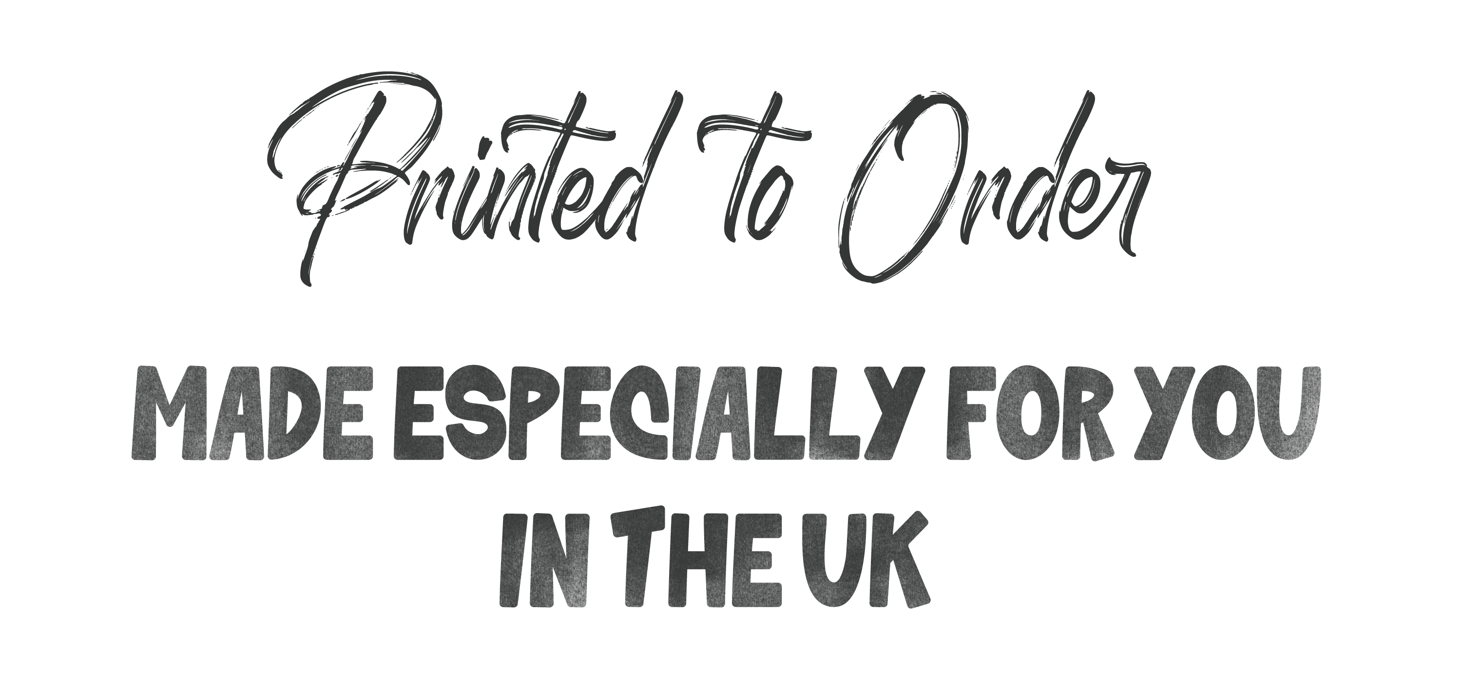 Printed to order – made especially for you in the UK