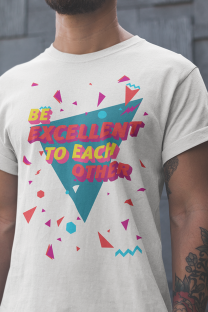 Be Excellent To Each Other T-Shirt – Retro 80s Geometric Tee
